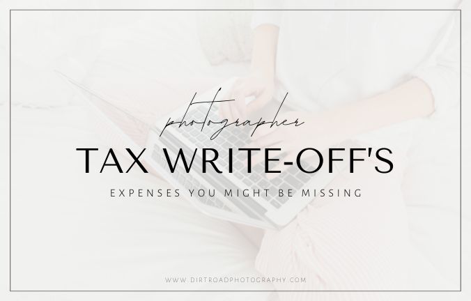 tax write offs for photographers. expenses you should be adding for your tax season as a photographer in a small business.